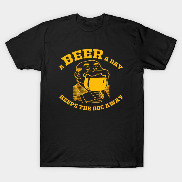 A BEER A DAY KEEPS THE DOCTOR AWAY T-Shirt by redhornet